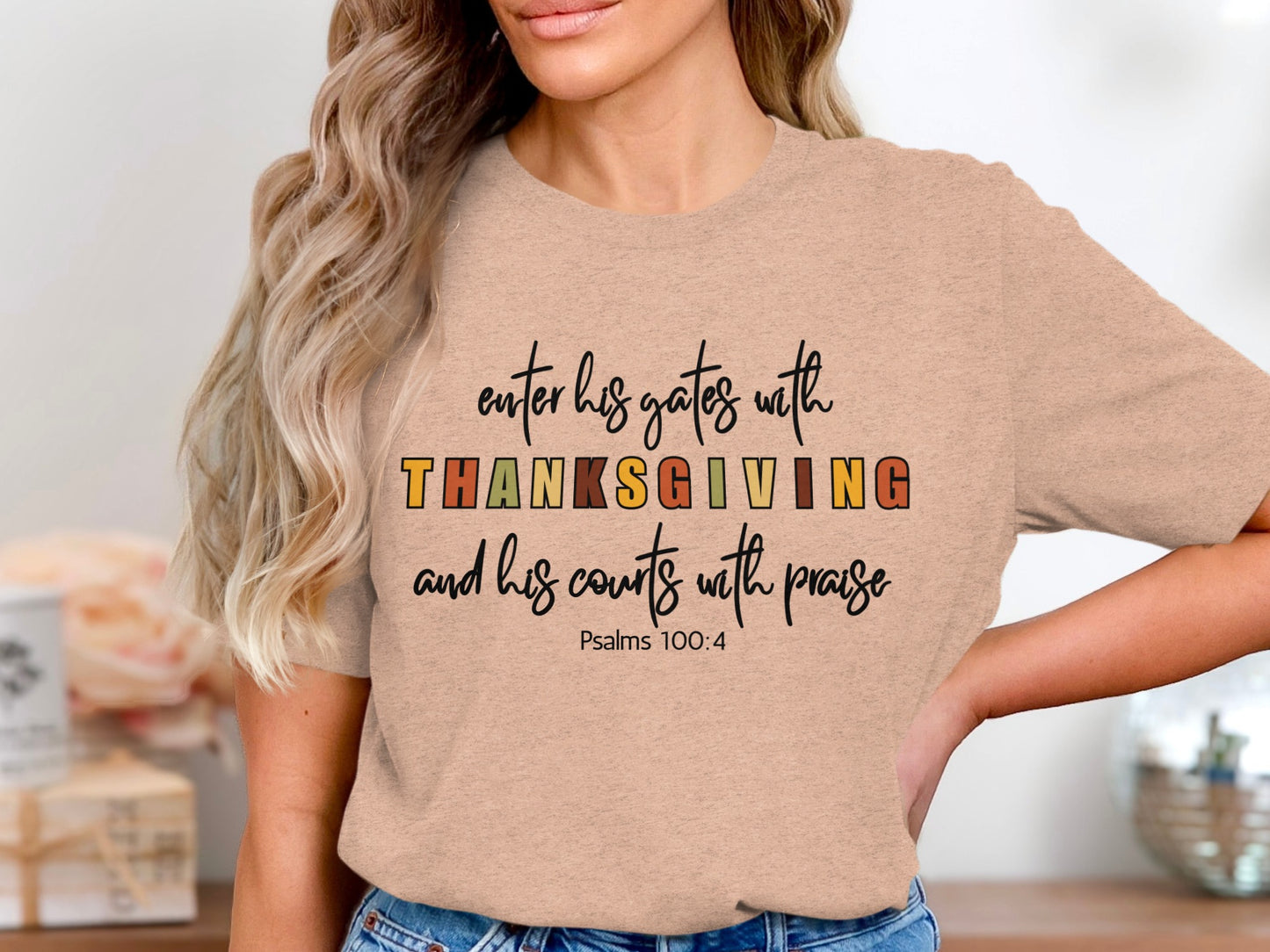 Enter His Gates with Thanksgiving Psalms 100:4 Shirt