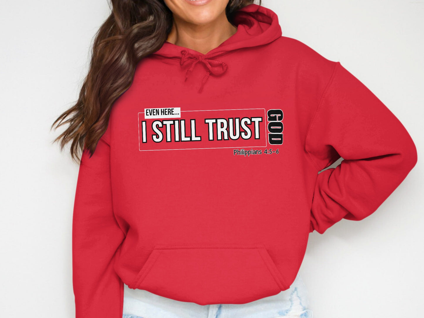 Even Here I Still Trust God Hooded Sweatshirt product
