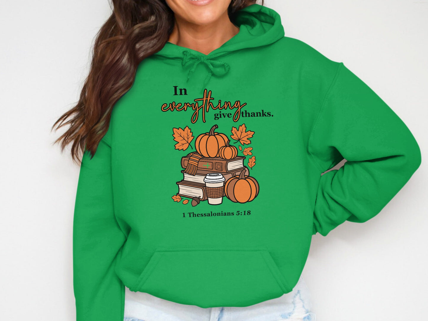 In Everything Give Thanks 1 Thessalonians 5:18 Hoodie