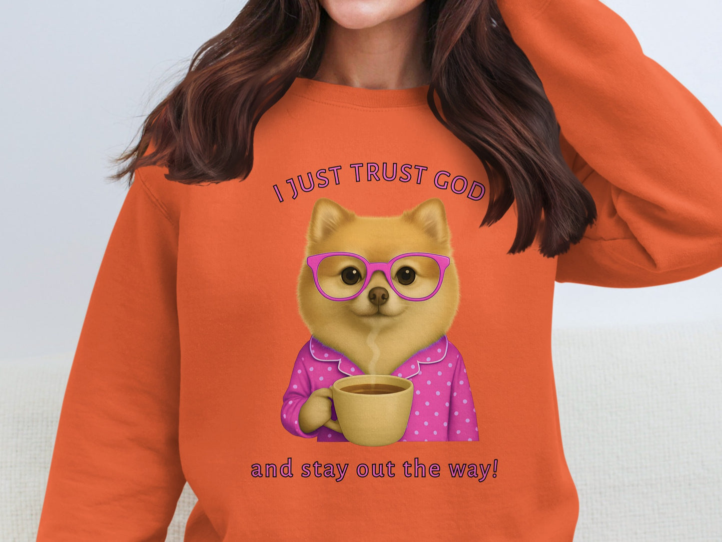 I Just Trust God and Stay Out The Way Sweatshirt
