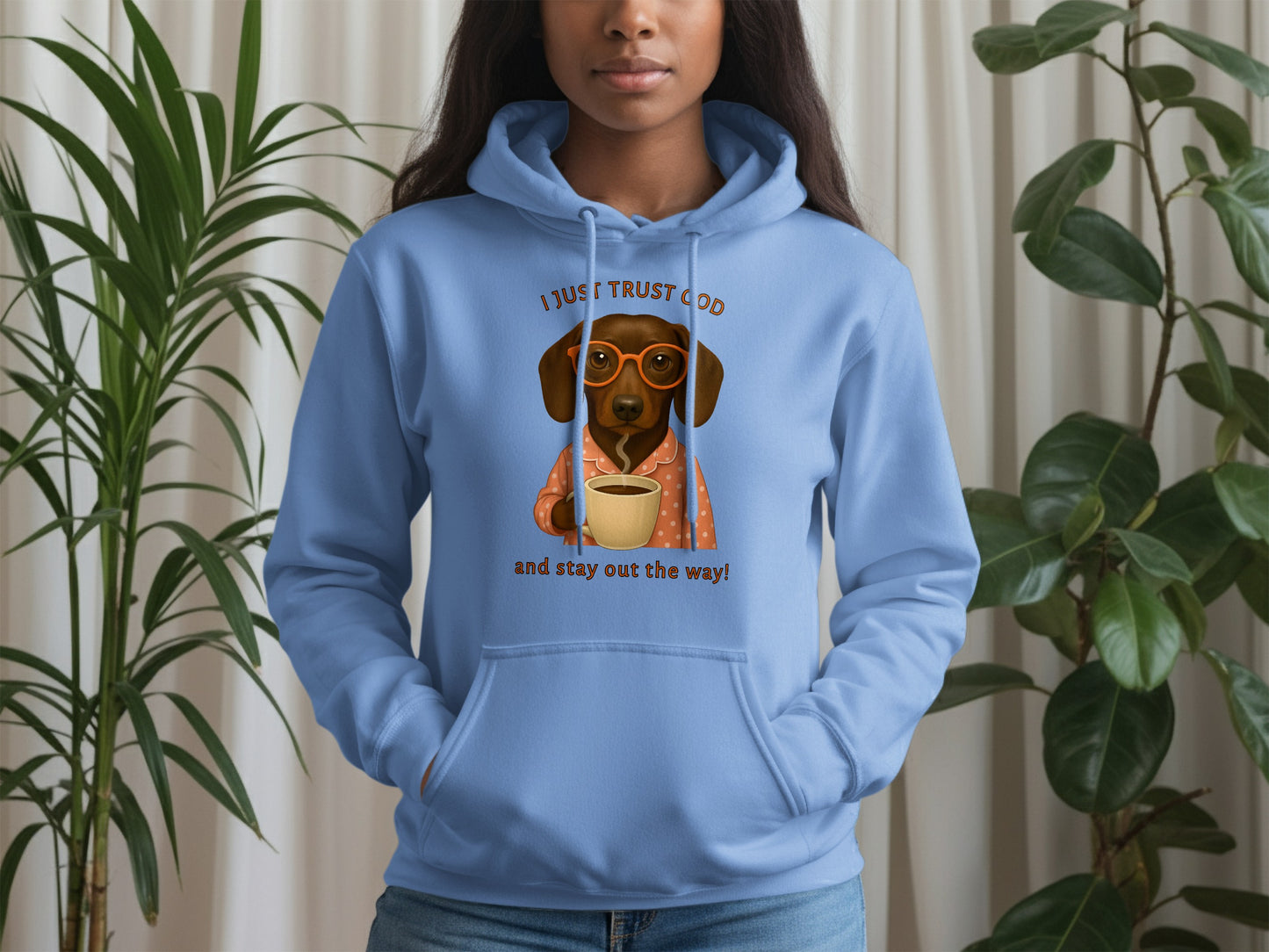 I Just Trust God and Stay Out of the Way Hoodie