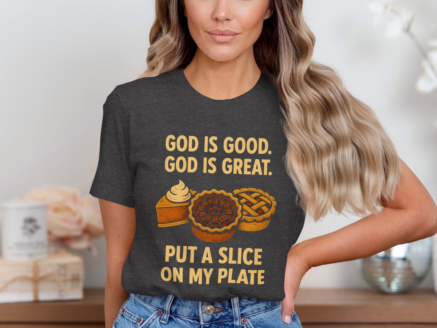 God Is Good God Is Great Put A Slice On My Plate Shirt