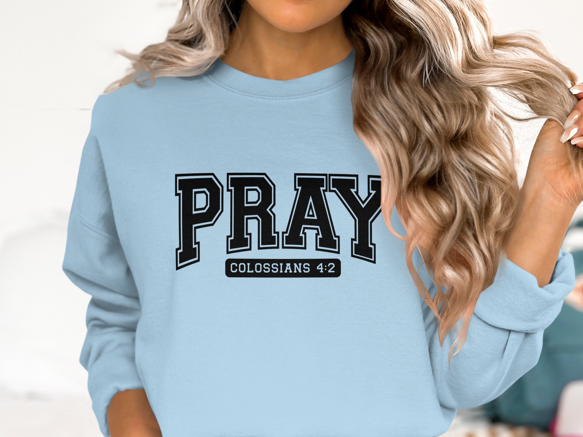 PRAY Colossians 4:2 Bible Verse Inspirational Sweatshirt