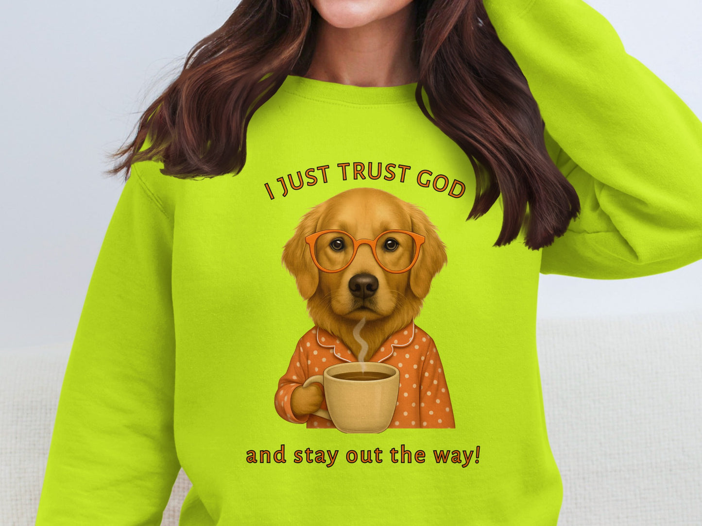 I Just Trust God and Stay Out the Way Sweatshirt