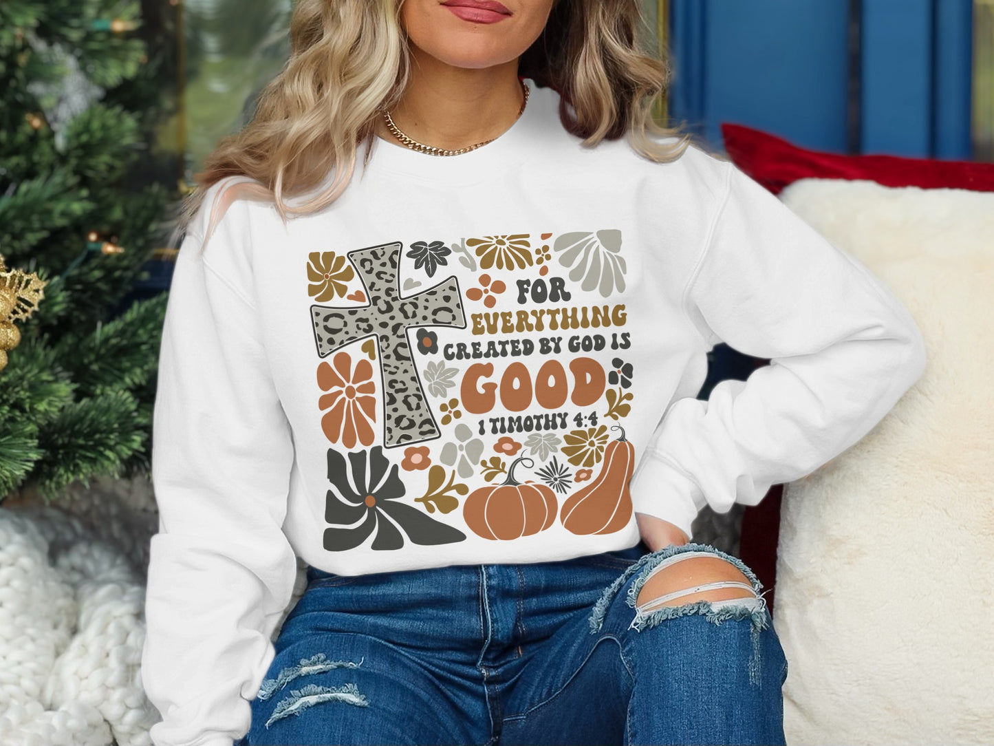 For Everything Created By God Is Good Sweatshirt