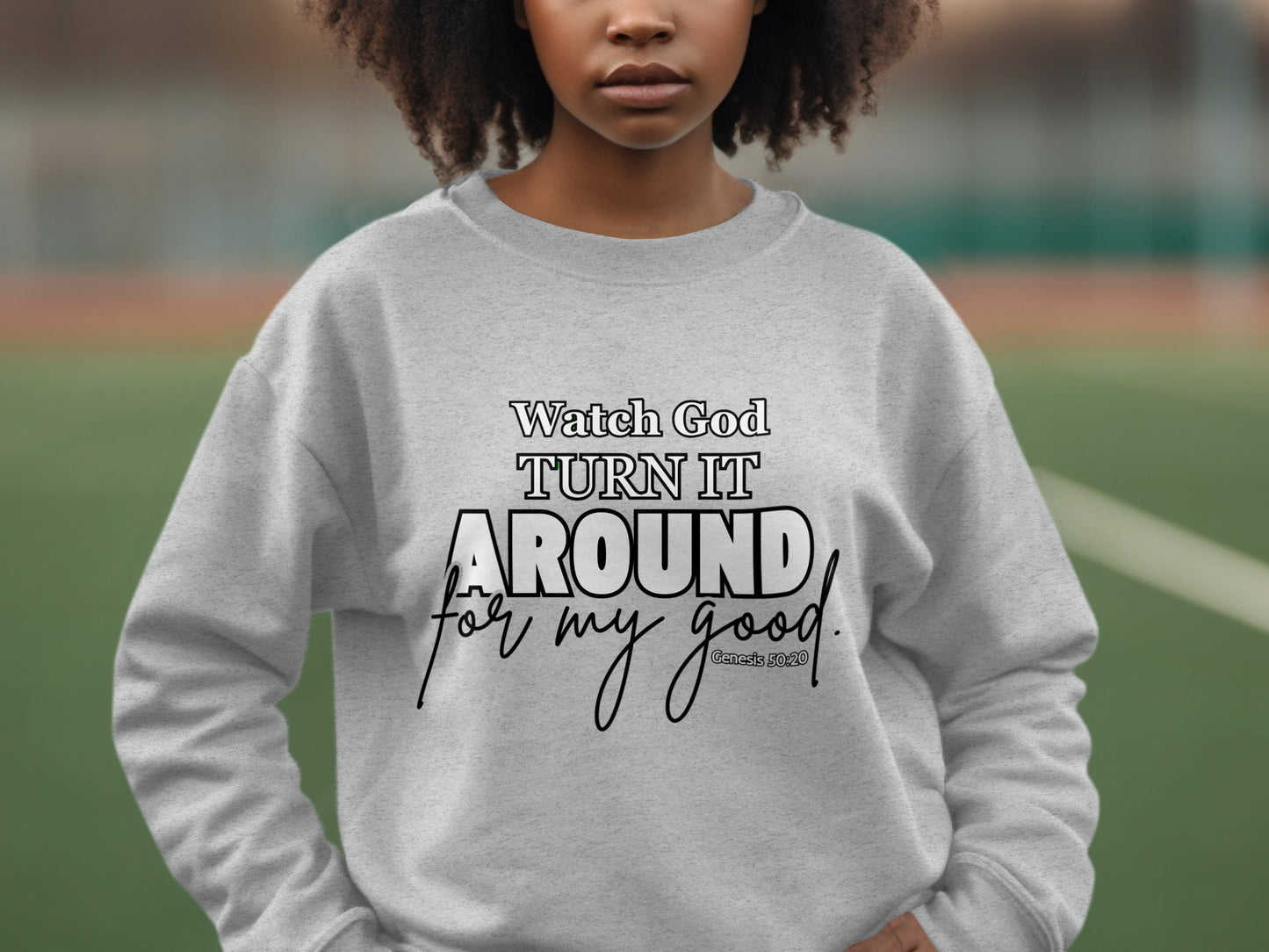 Watch God Turn It Around For My Good Sweatshirt product