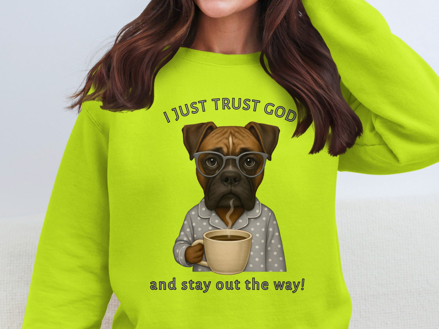 I Just Trust God And Stay Out The Way Sweatshirt