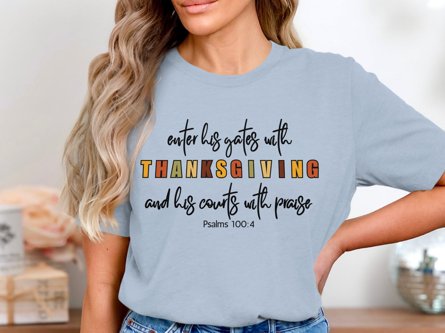 Enter His Gates with Thanksgiving Psalms 100:4 Shirt