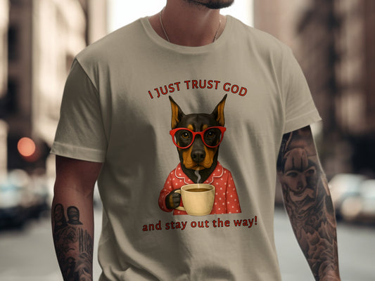 I Just Trust God And Stay Out The Way Shirt