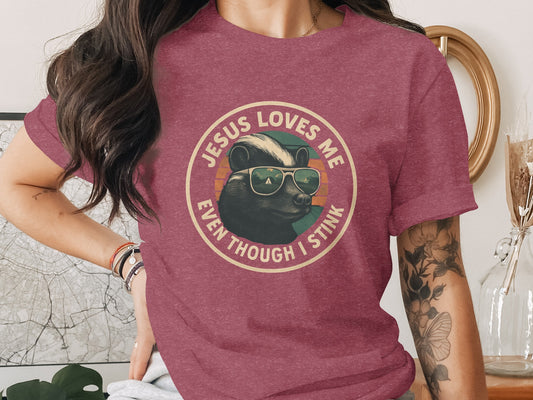 Jesus Loves Me Even Though I Stink t-shirt