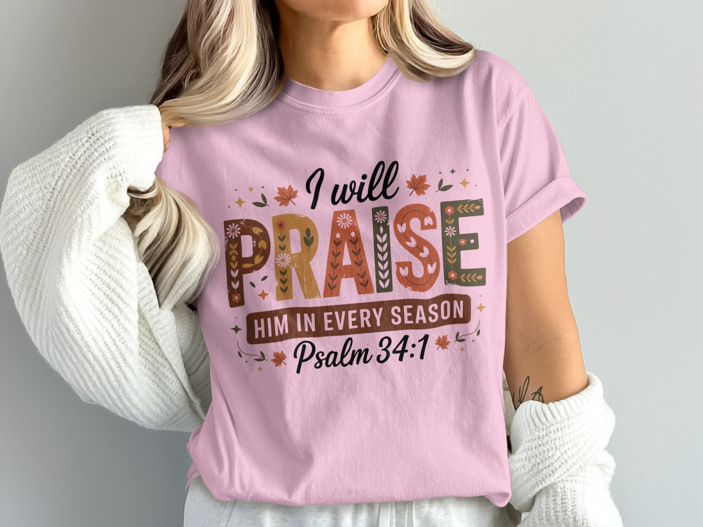 I Will Praise Him In Every Season Psalm 34 1 Shirt