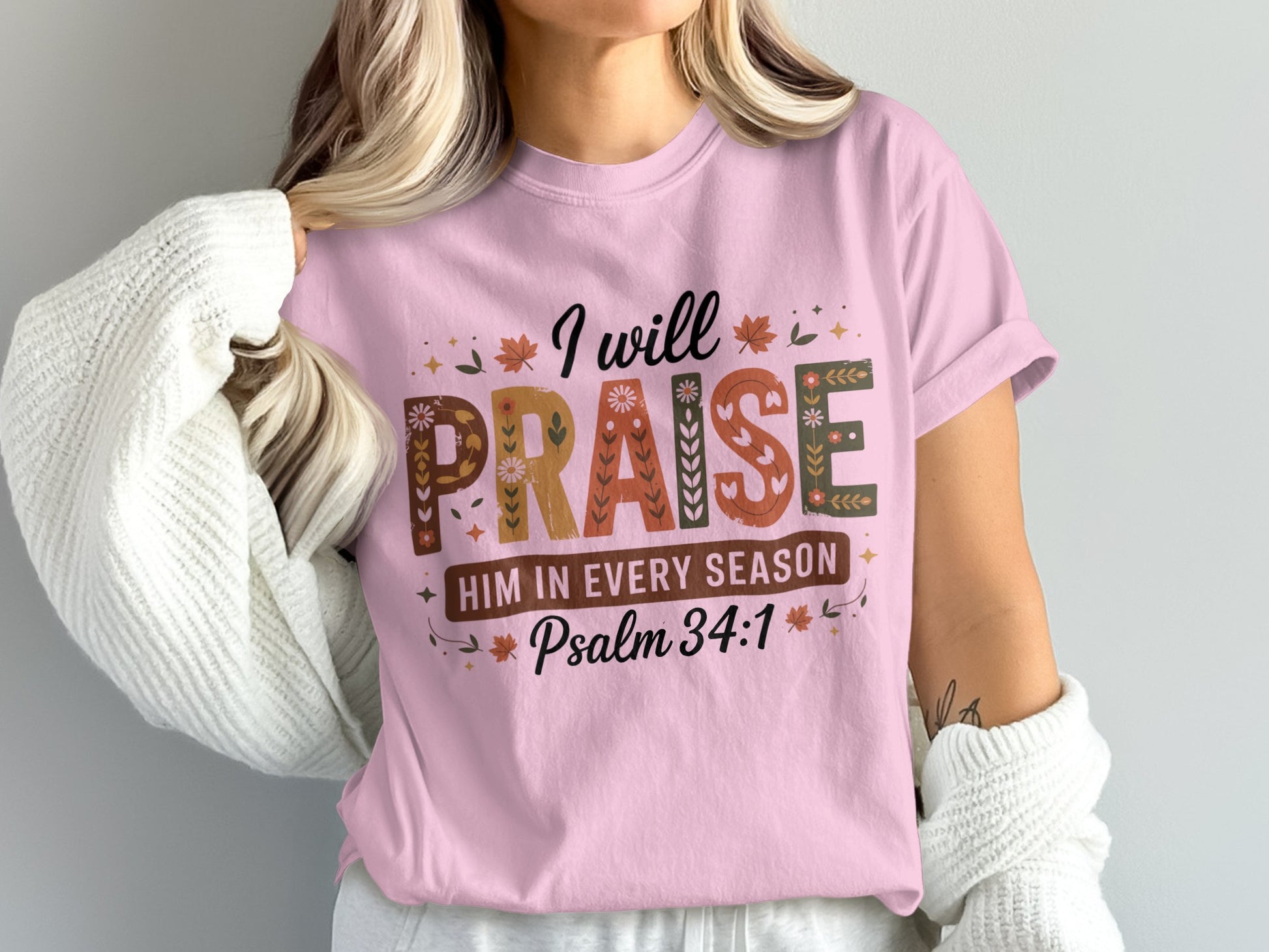 I Will Praise Him In Every Season Psalm 34 1 Shirt