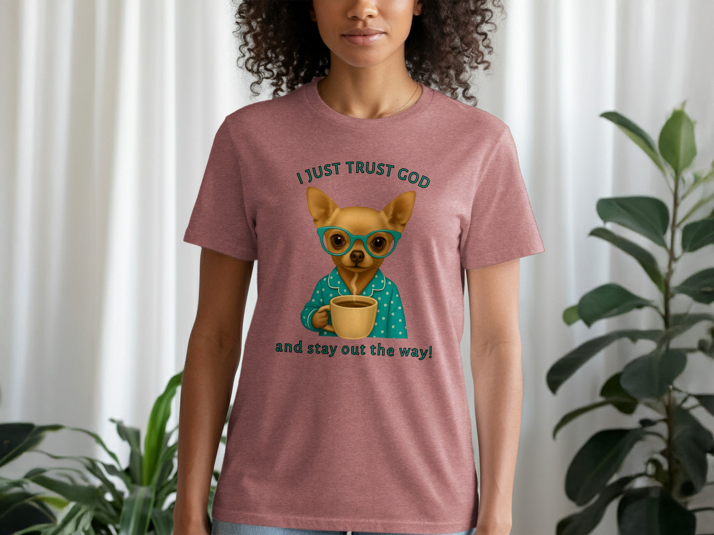 I Just Trust God and Stay Out the Way! t-shirt