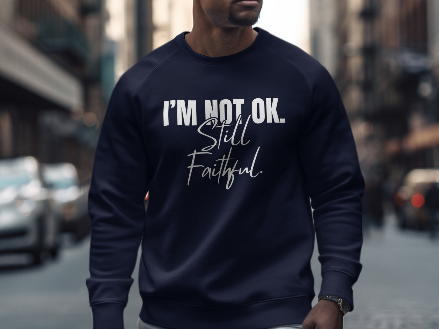 I'm Not OK Still Faithful sweatshirt product