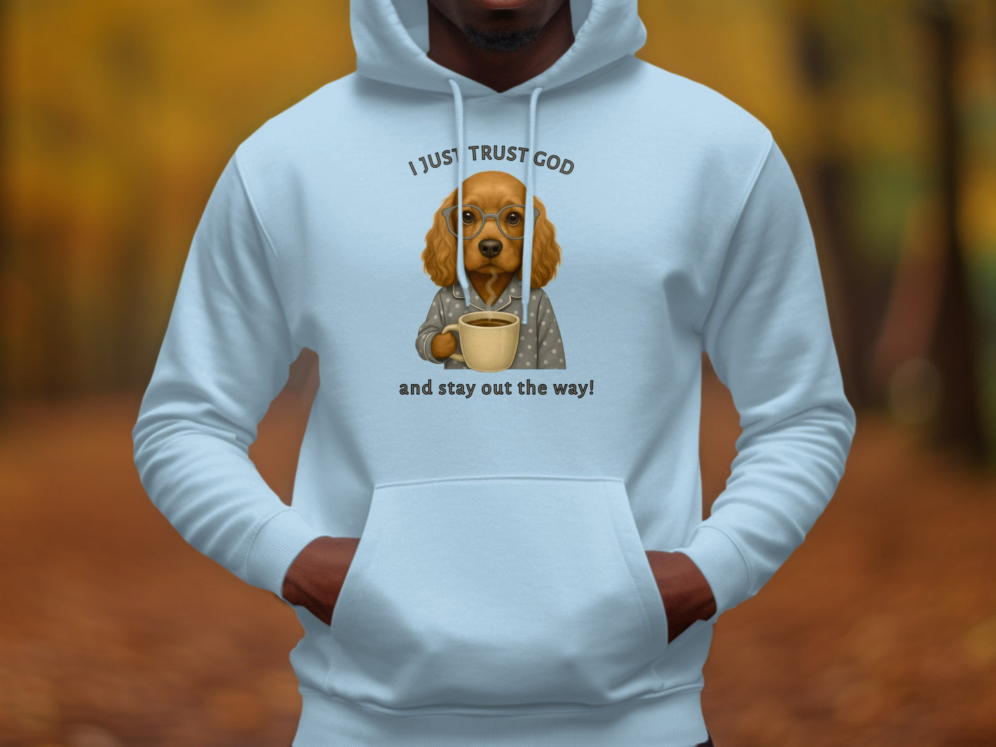 I Just Trust God and Stay Out The Way Hoodie Product