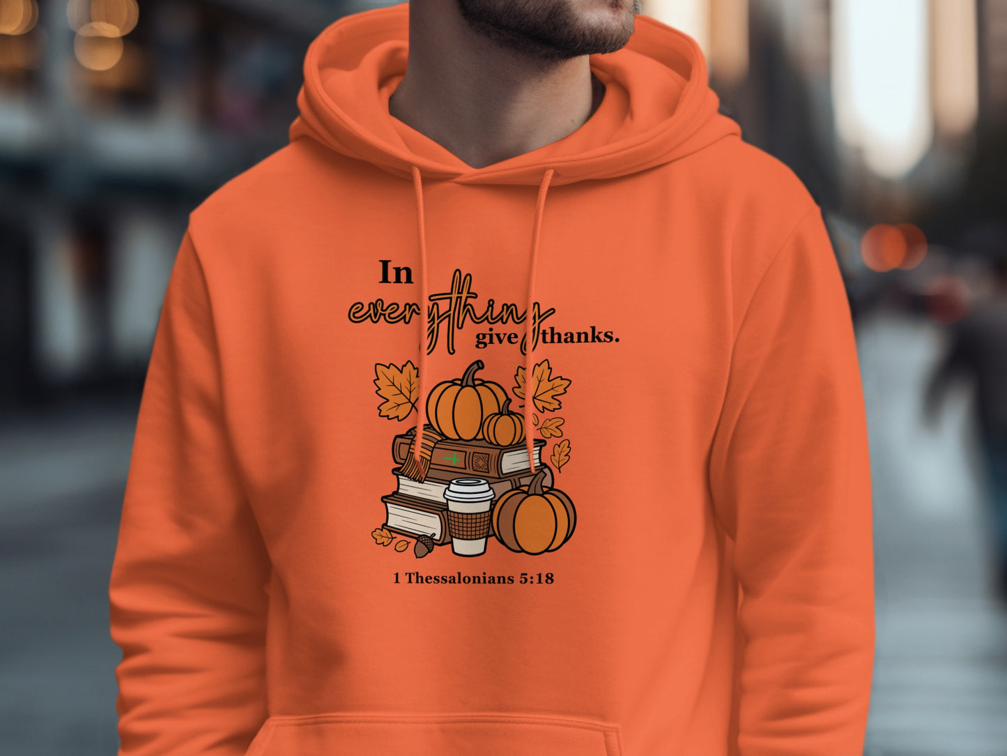 In Everything Give Thanks 1 Thessalonians 5:18 hoodie