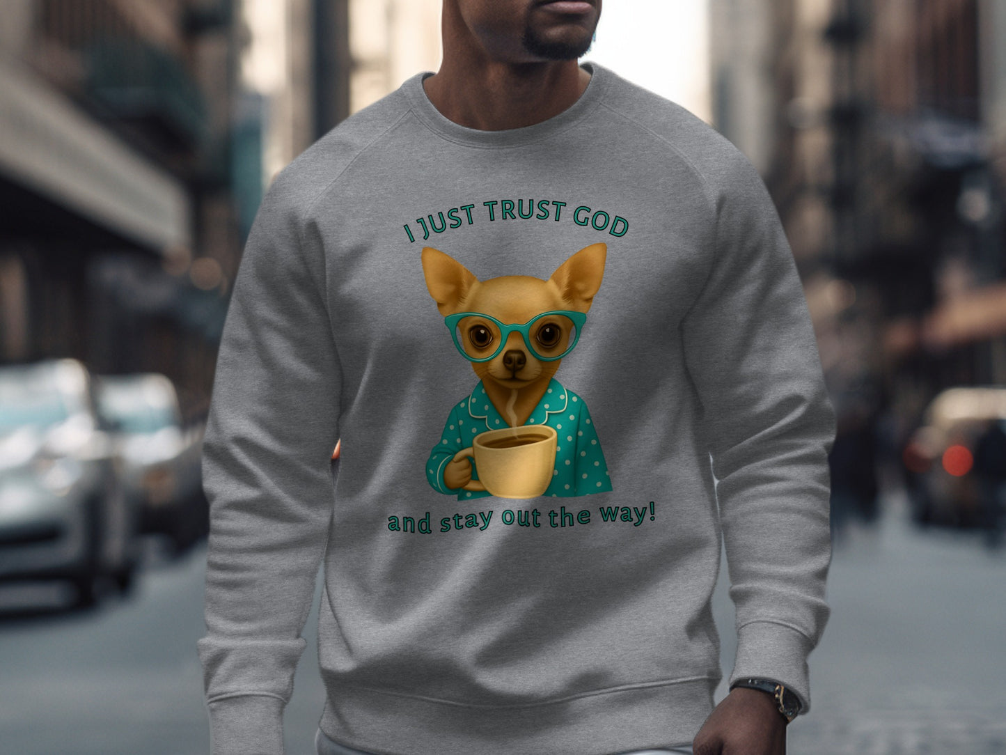 I Just Trust God And Stay Out The Way Sweatshirt