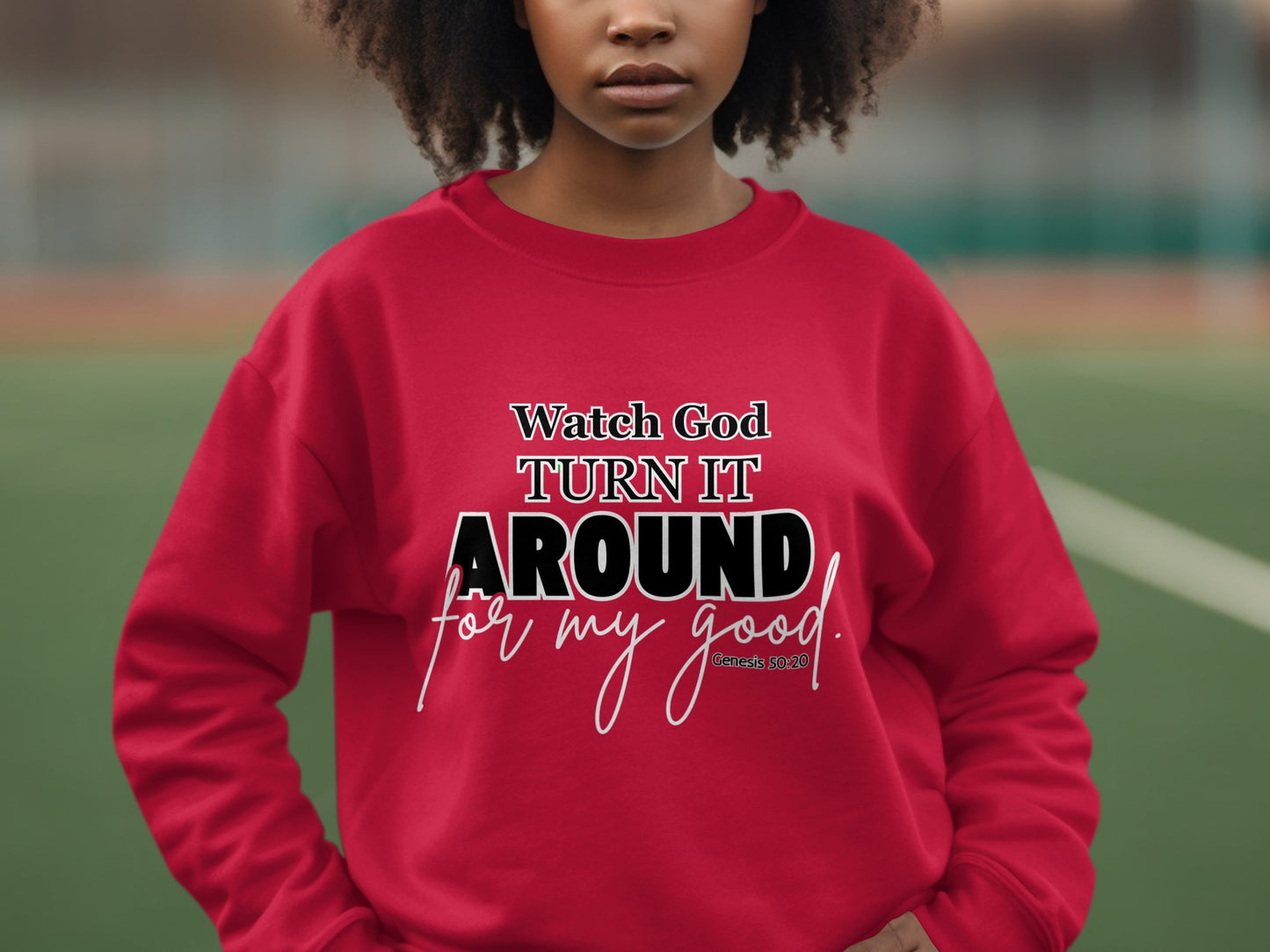 Watch God Turn It Around for My Good Sweatshirt product