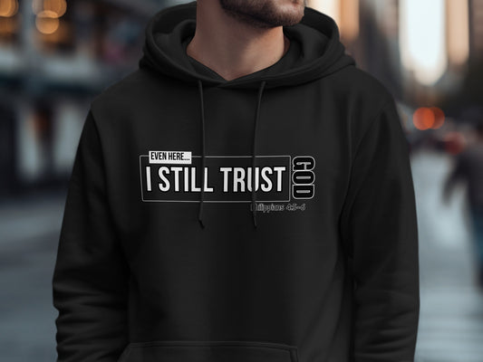 Even Here I Still Trust God Unisex Hoodie product