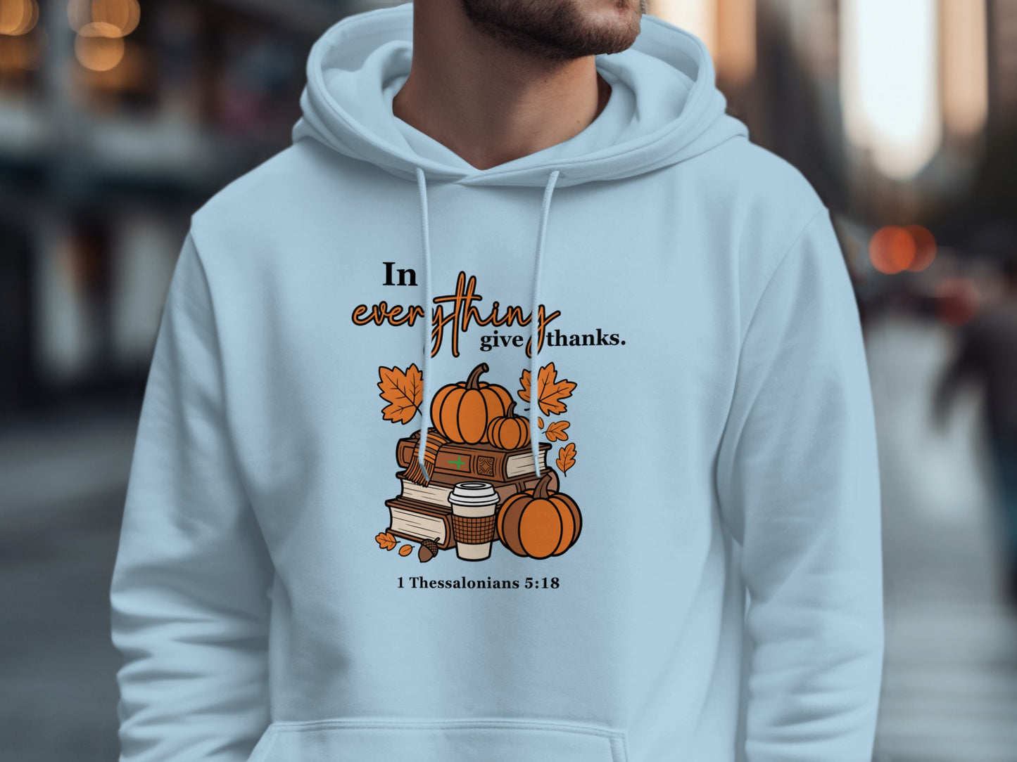 In Everything Give Thanks 1 Thessalonians 5:18 hoodie