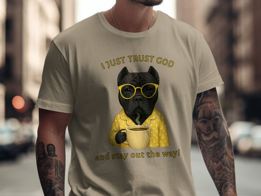 I Just Trust God Stay Out The Way T-Shirt
