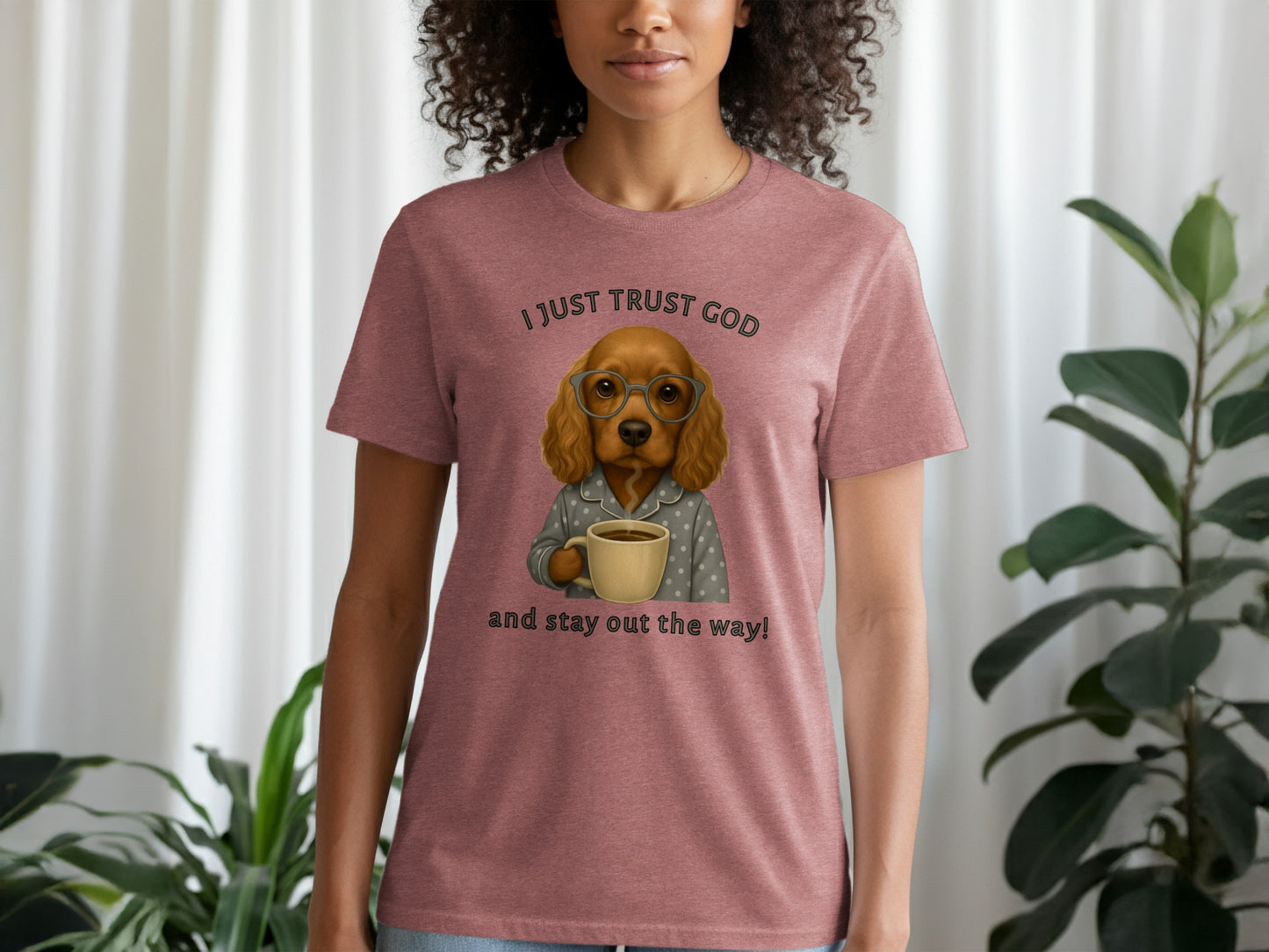 I Just Trust God And Stay Out The Way Shirt