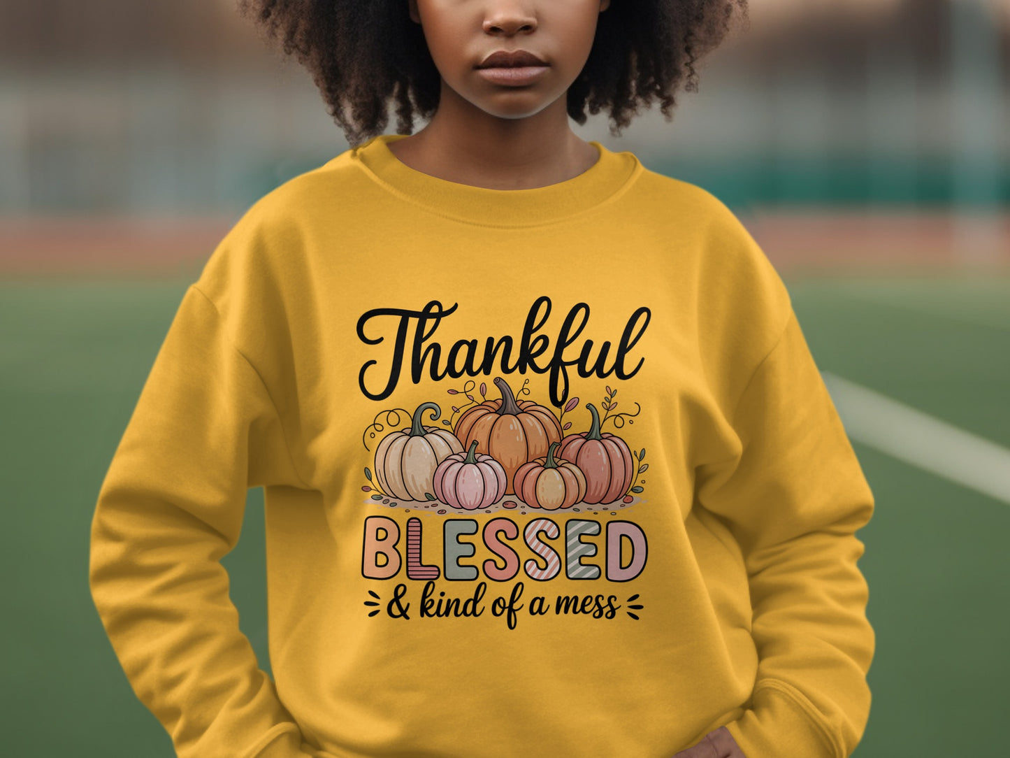 Thankful Blessed And Kind Of A Mess Graphic Sweatshirt