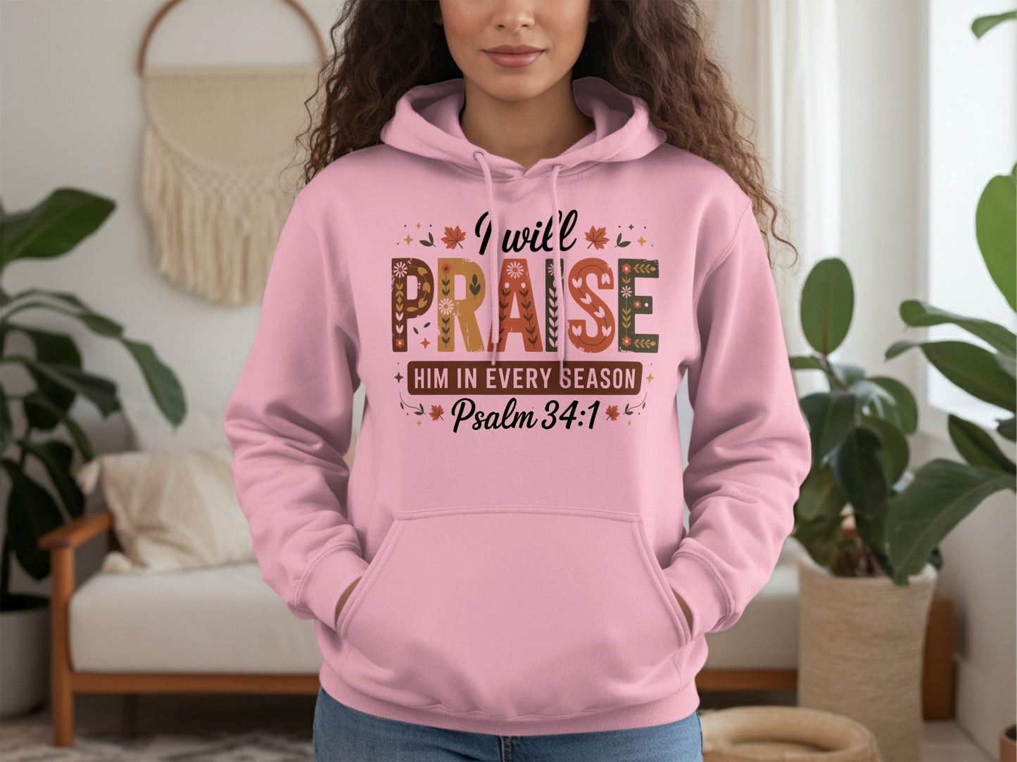 I Will Praise Him In Every Season Psalm 34:1 Hoodie