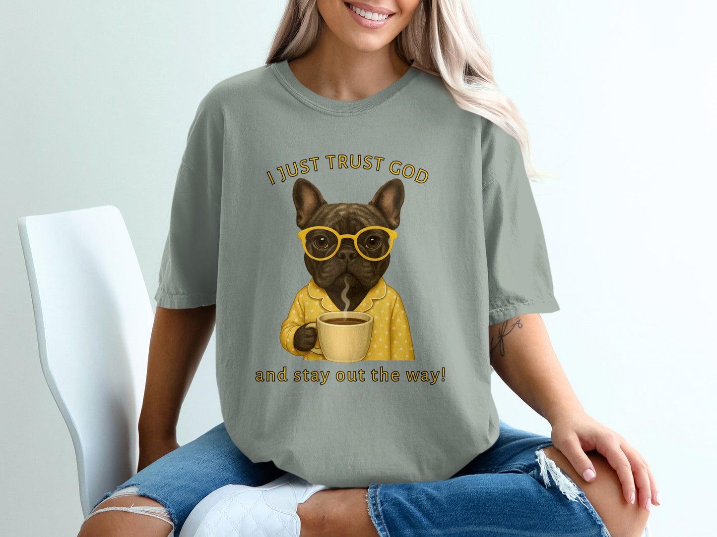 I Just Trust God Stay Out The Way French Bulldog Tee