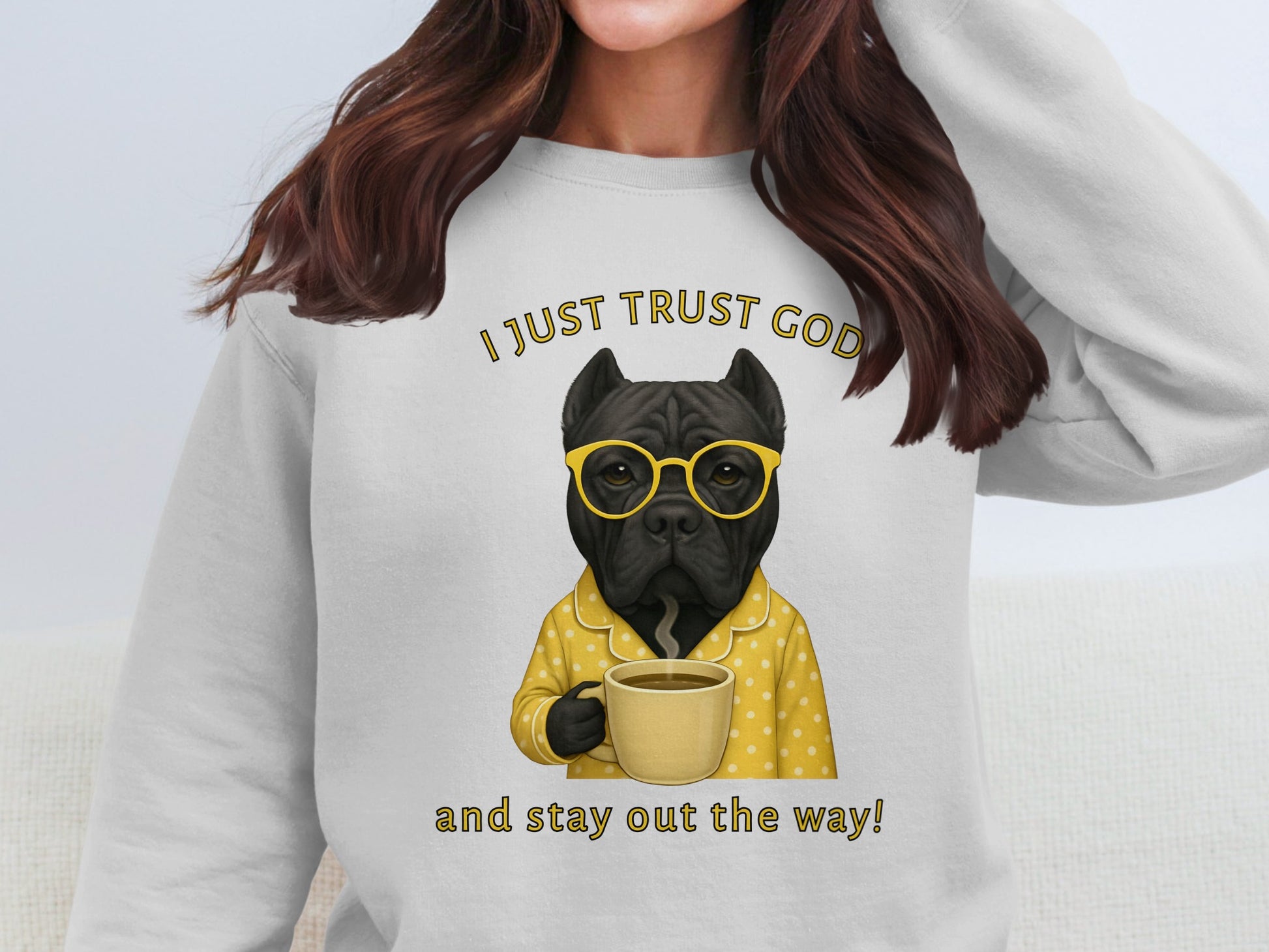 I Just Trust God and Stay Out the Way Sweatshirt