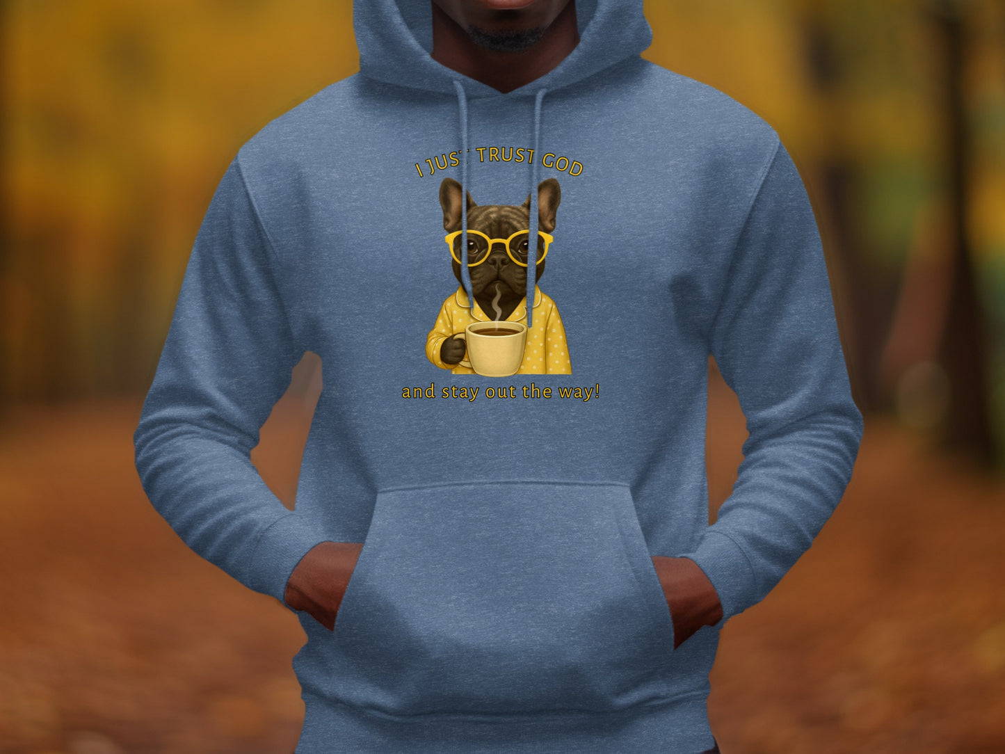 I Just Trust God and Stay Out the Way Hoodie