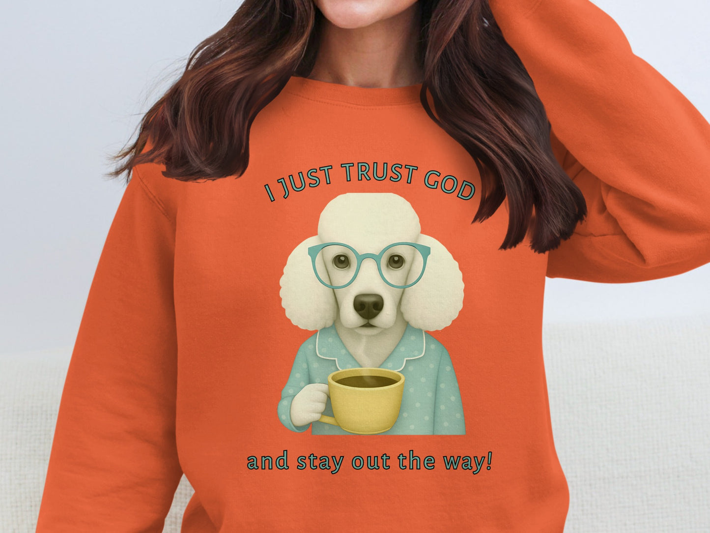 I Just Trust God and Stay Out the Way Sweatshirt