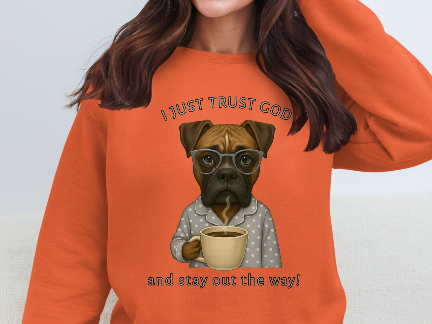 I Just Trust God and Stay Out the Way Sweatshirt