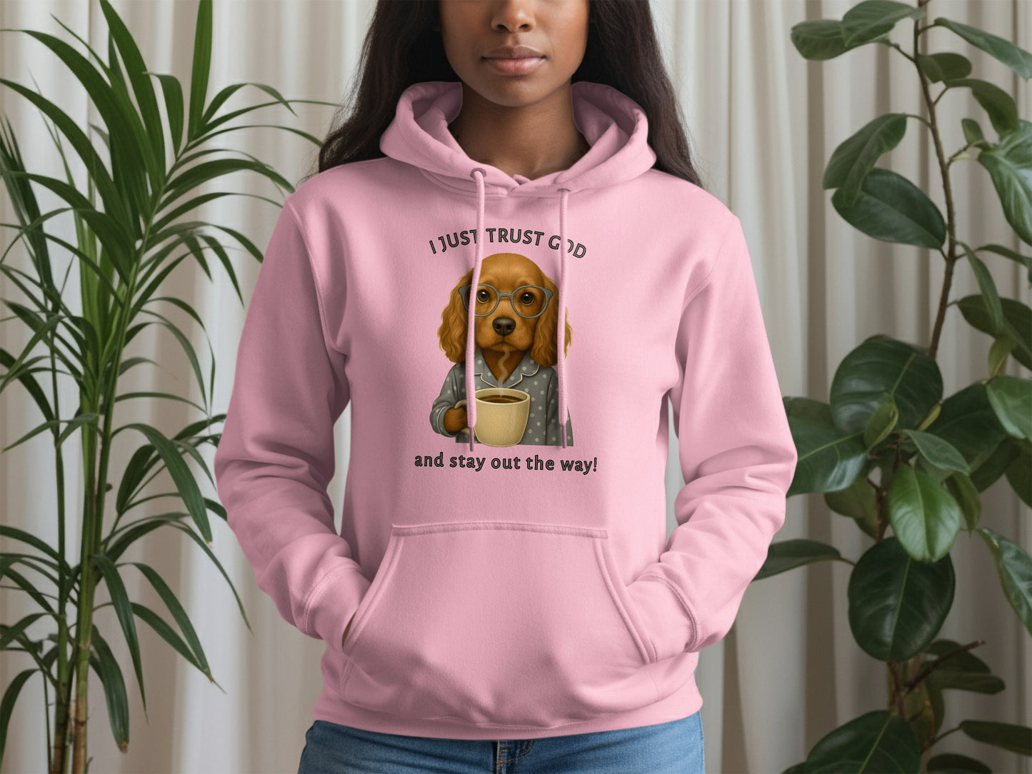 I Just Trust God and Stay Out the Way Hoodie