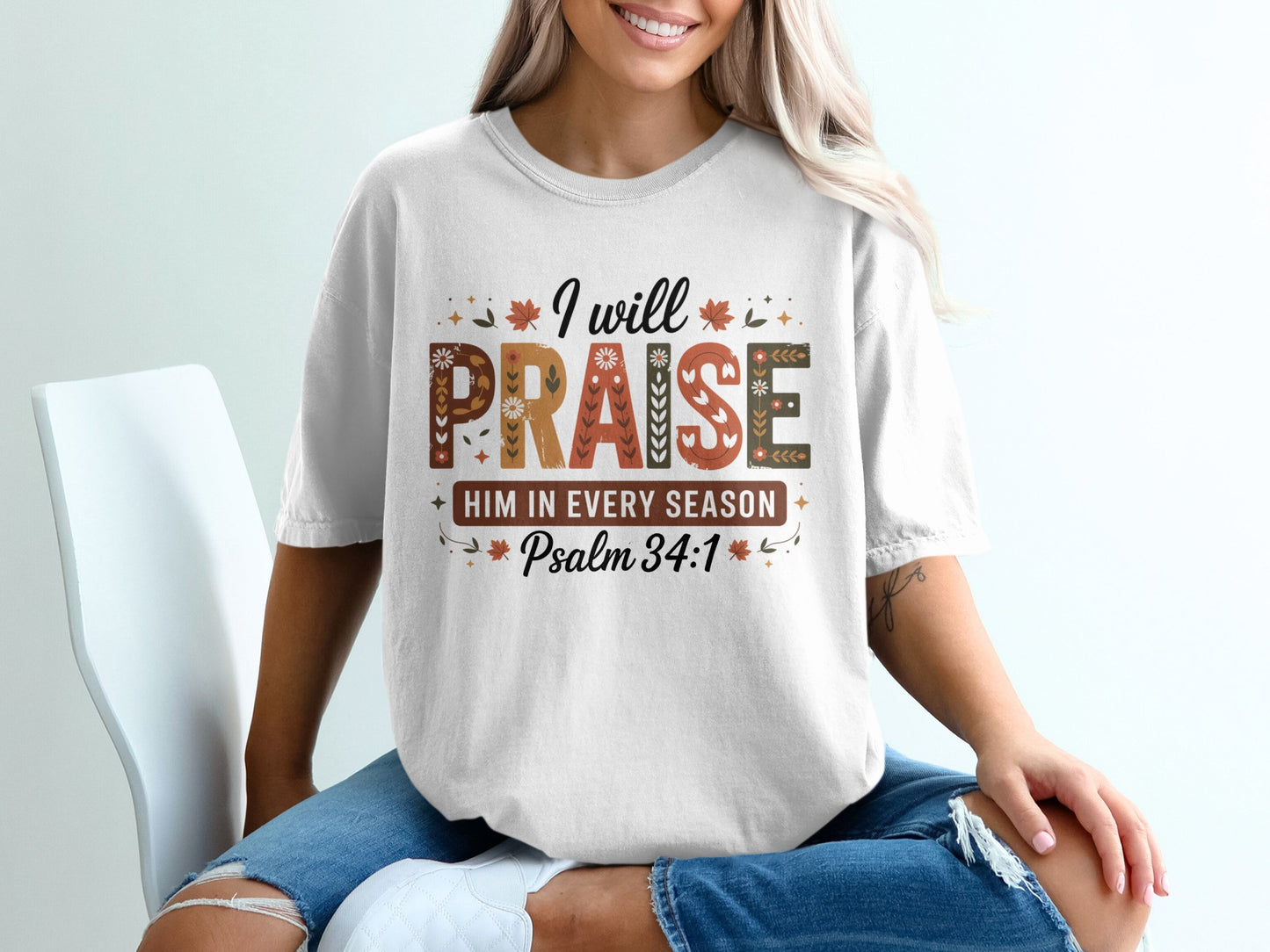 I Will Praise Him In Every Season Psalm 34 1 T-shirt