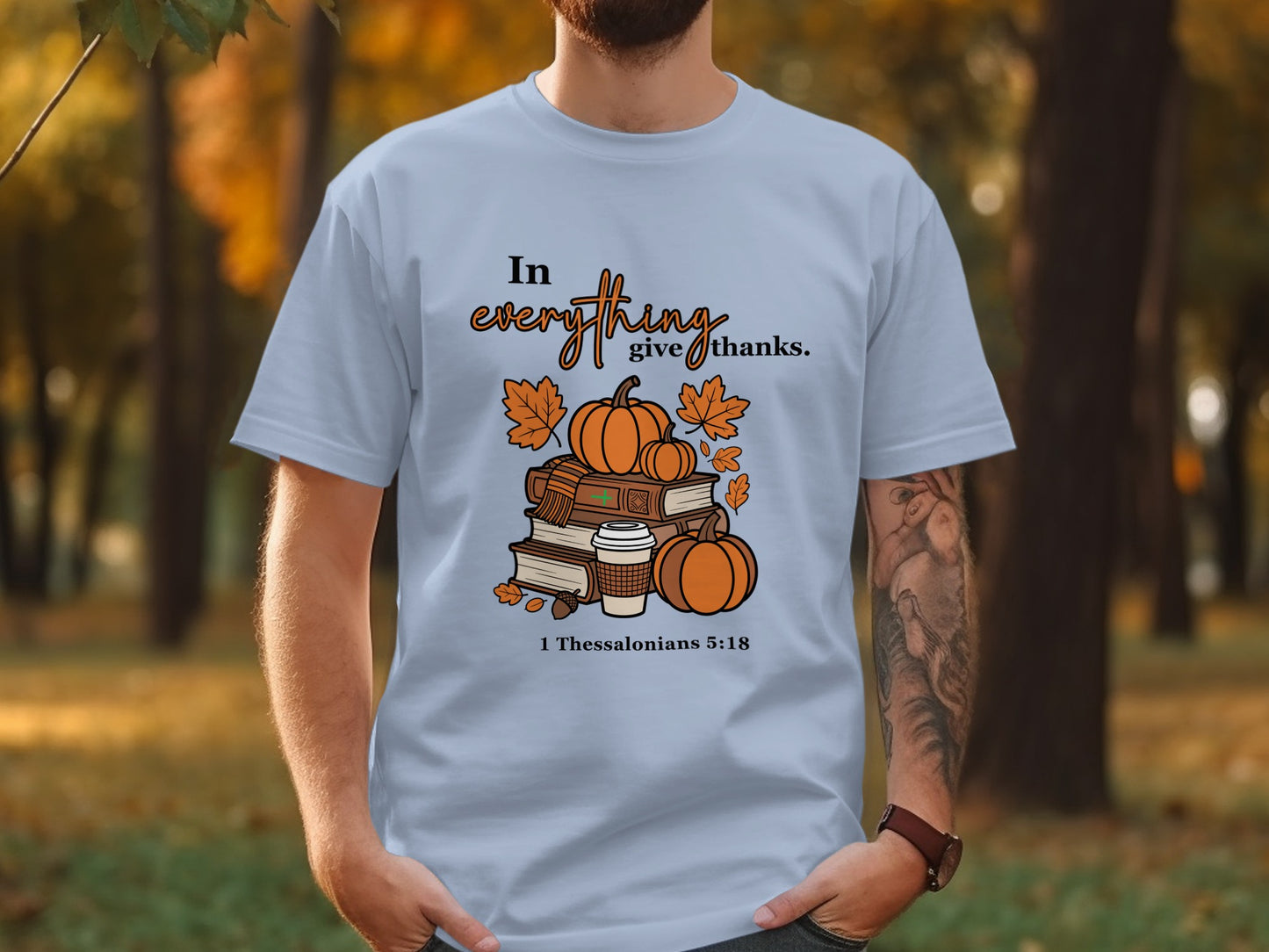 In everything give thanks 1 Thessalonians 5:18 shirt