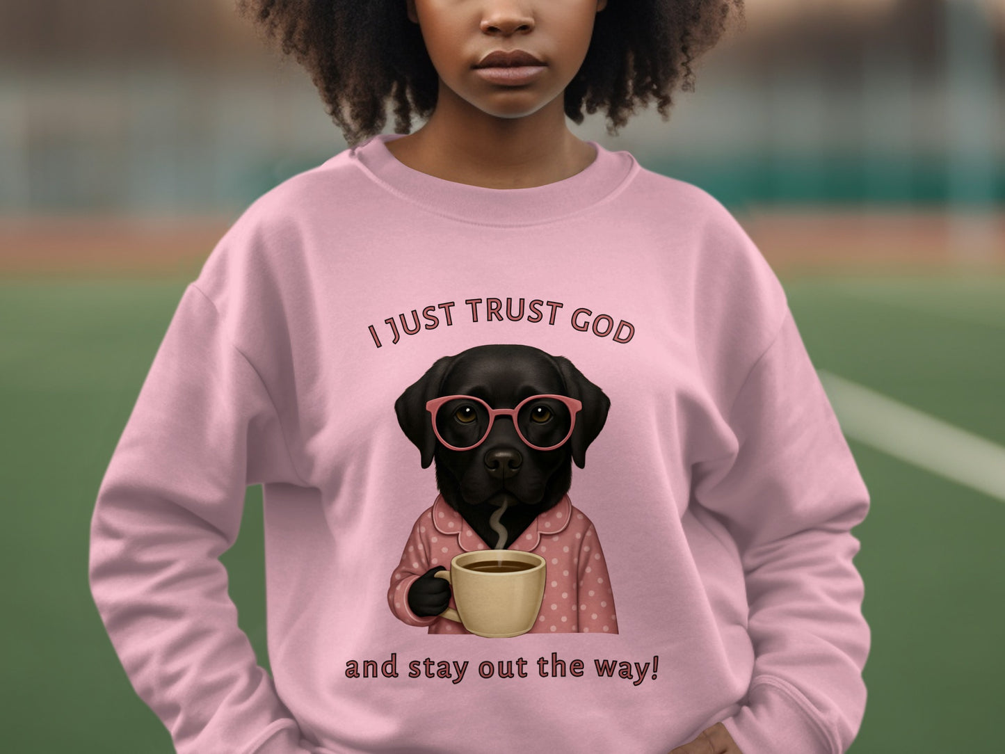 I Just Trust God and Stay Out the Way Sweatshirt