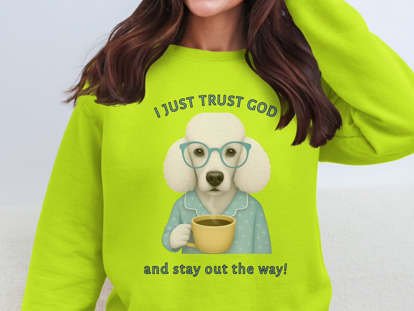I Just Trust God And Stay Out The Way Sweatshirt