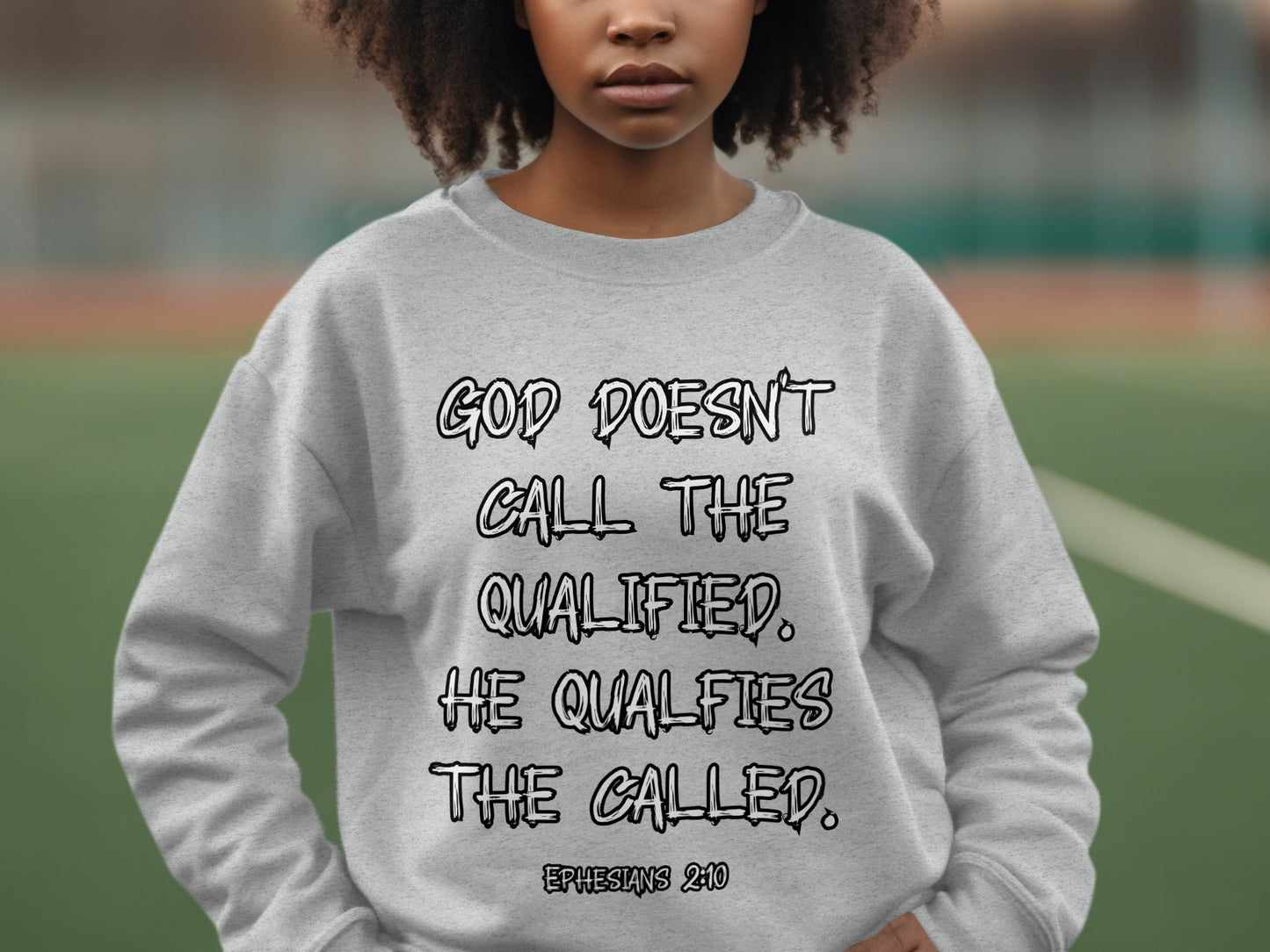 God Doesn't Call The Qualified Sweatshirt