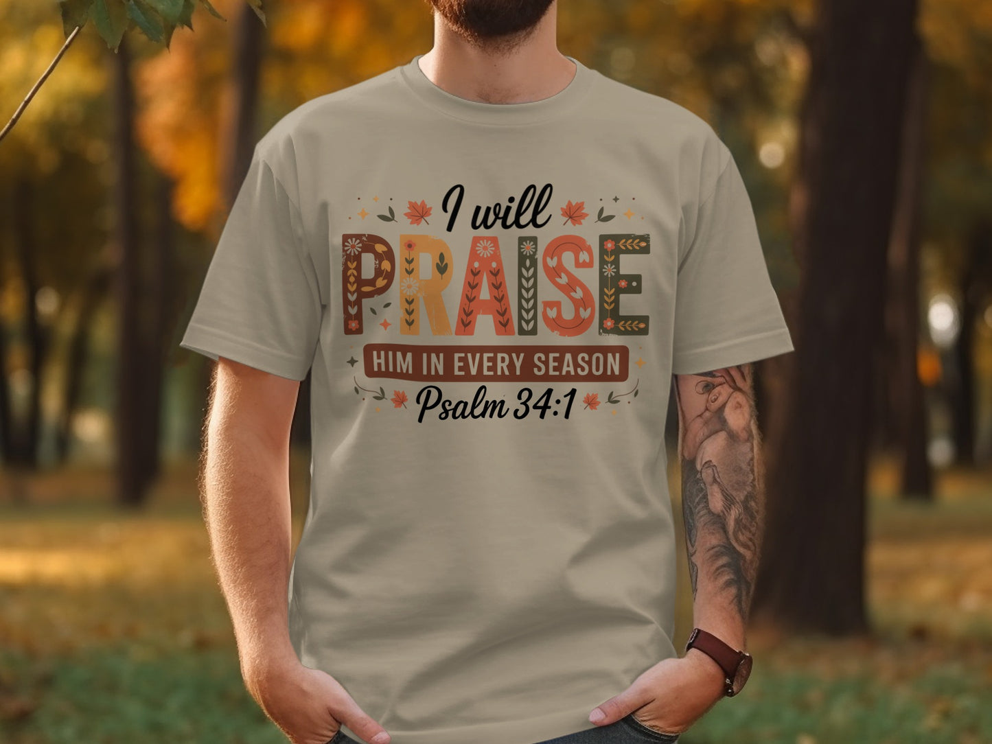 I Will Praise Him In Every Season Psalm 34:1 Shirt