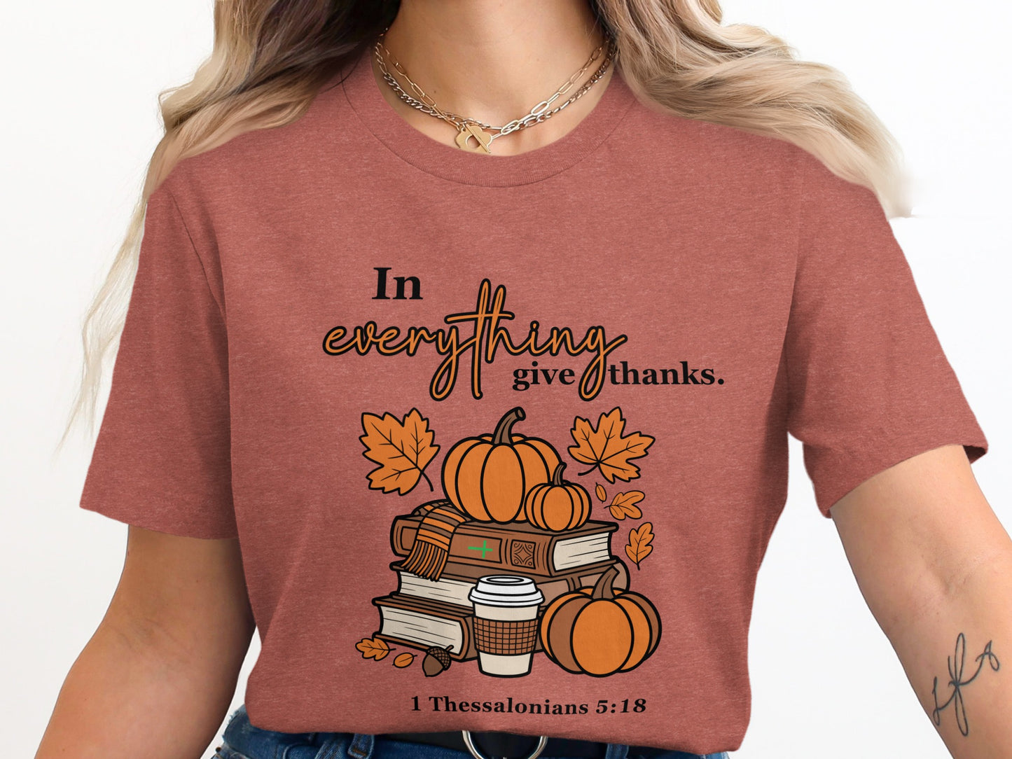 In Everything Give Thanks 1 Thessalonians 5:18 Tee