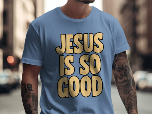 Bold JESUS IS SO GOOD Statement T-shirt