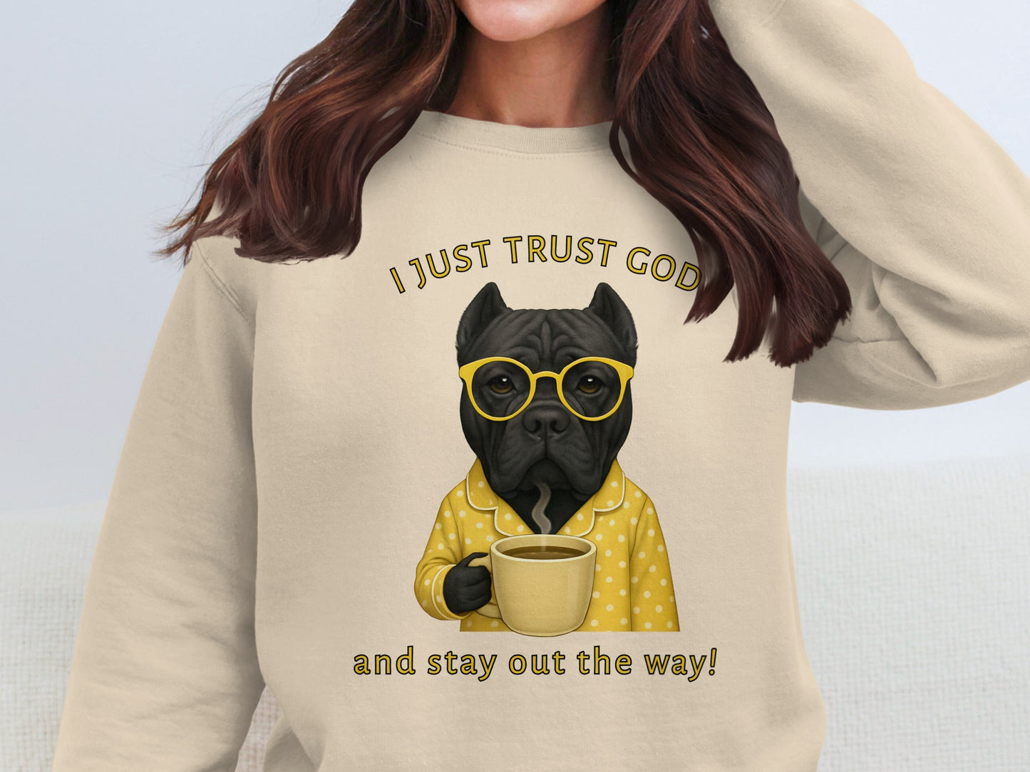 I Just Trust God and Stay Out the Way Sweatshirt