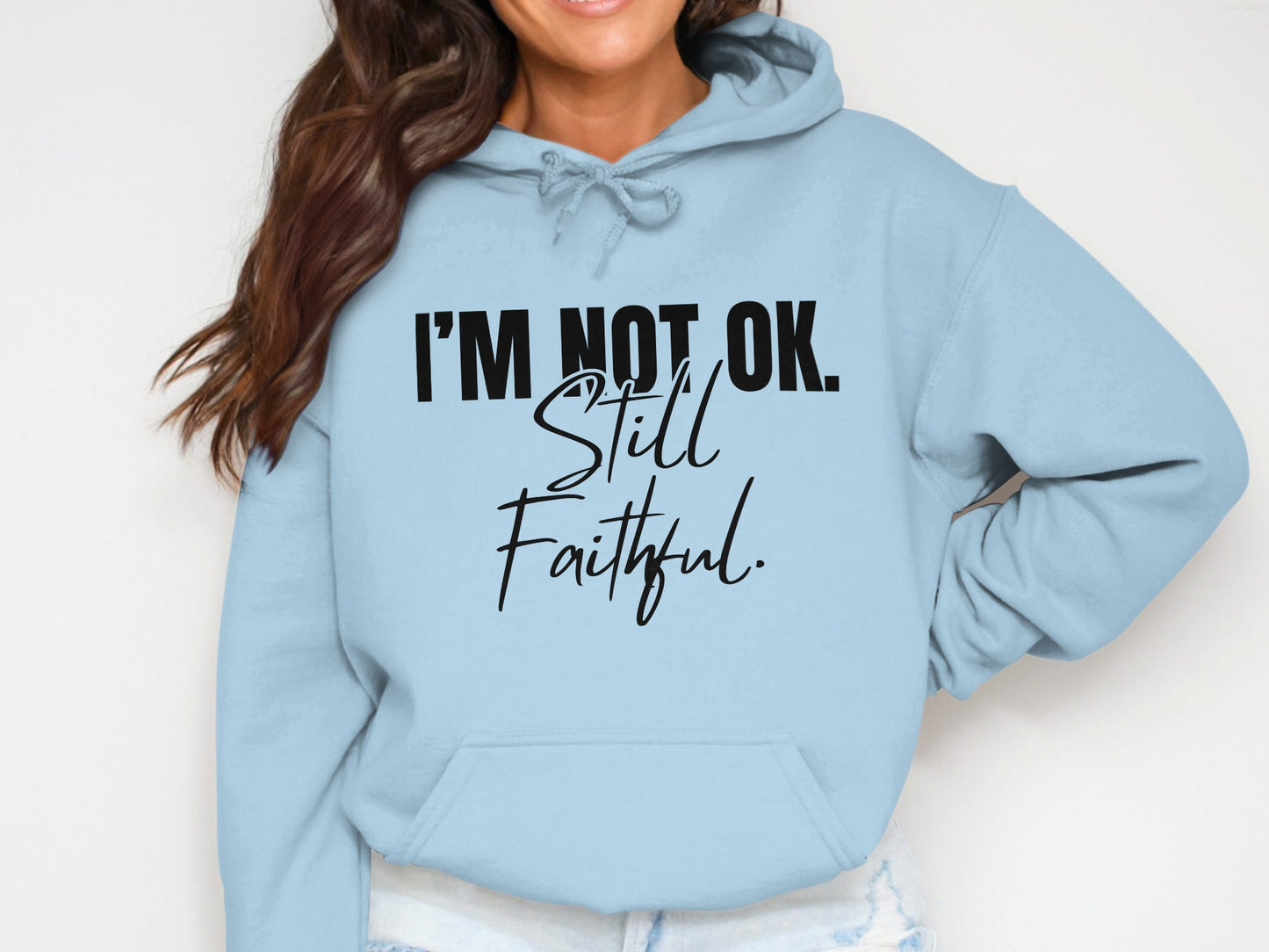 I'm Not OK Still Faithful Slogan Hoodie product