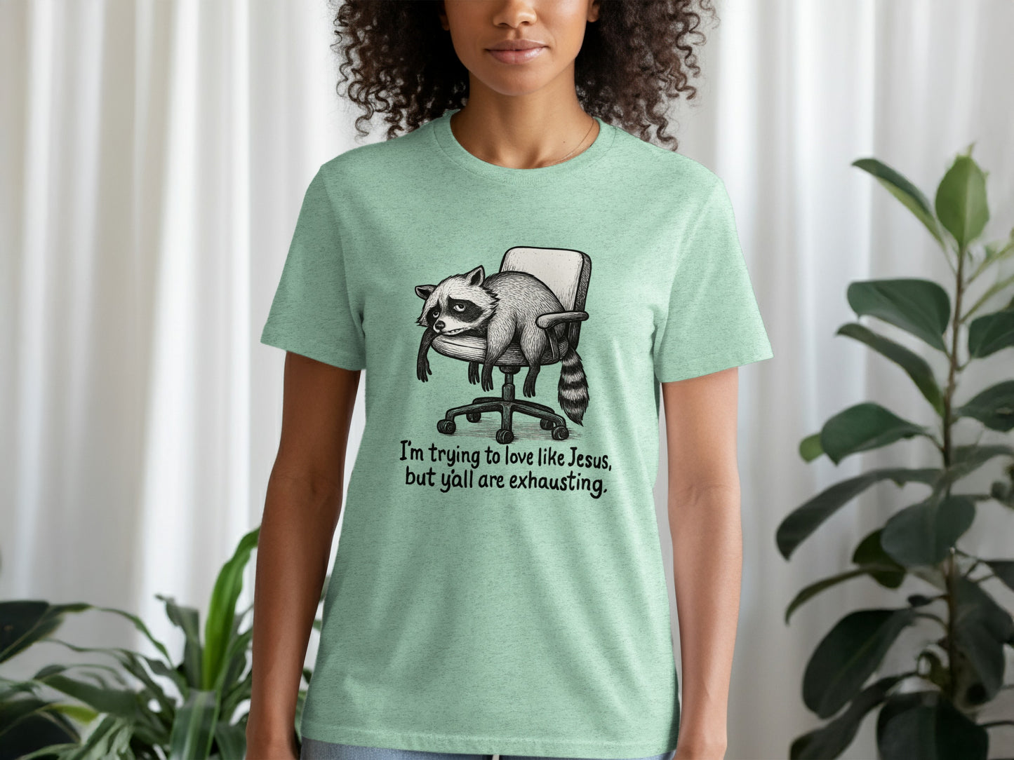 Trying to Love Like Jesus Y'all are Exhausting Shirt