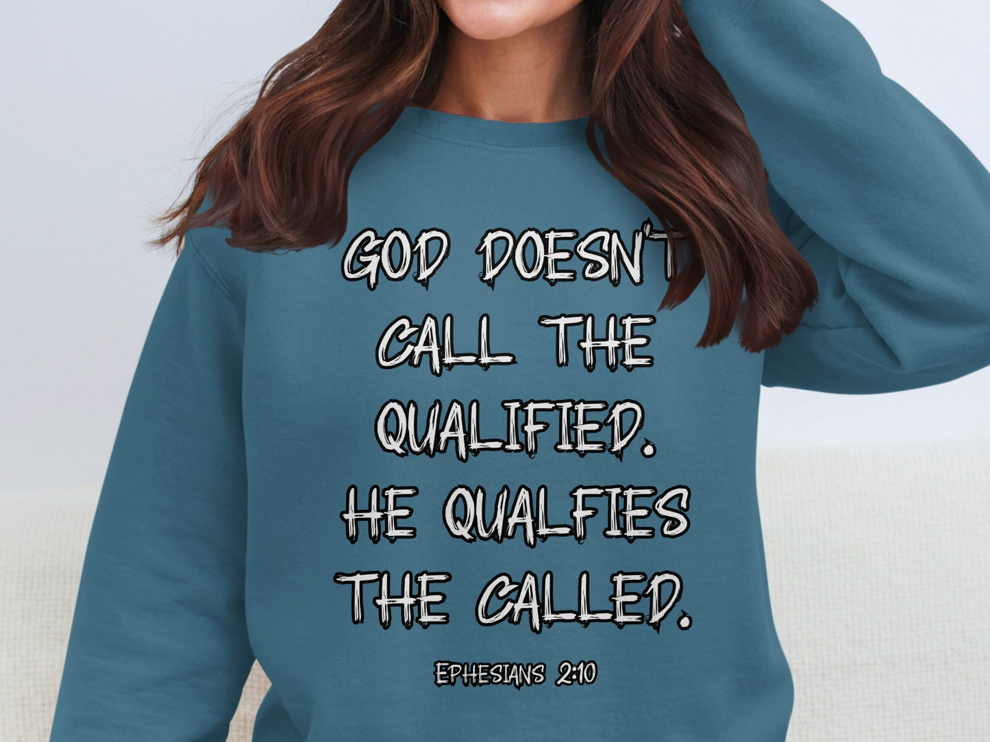 God Doesn't Call The Qualified Bold Inspiration Sweatshirt