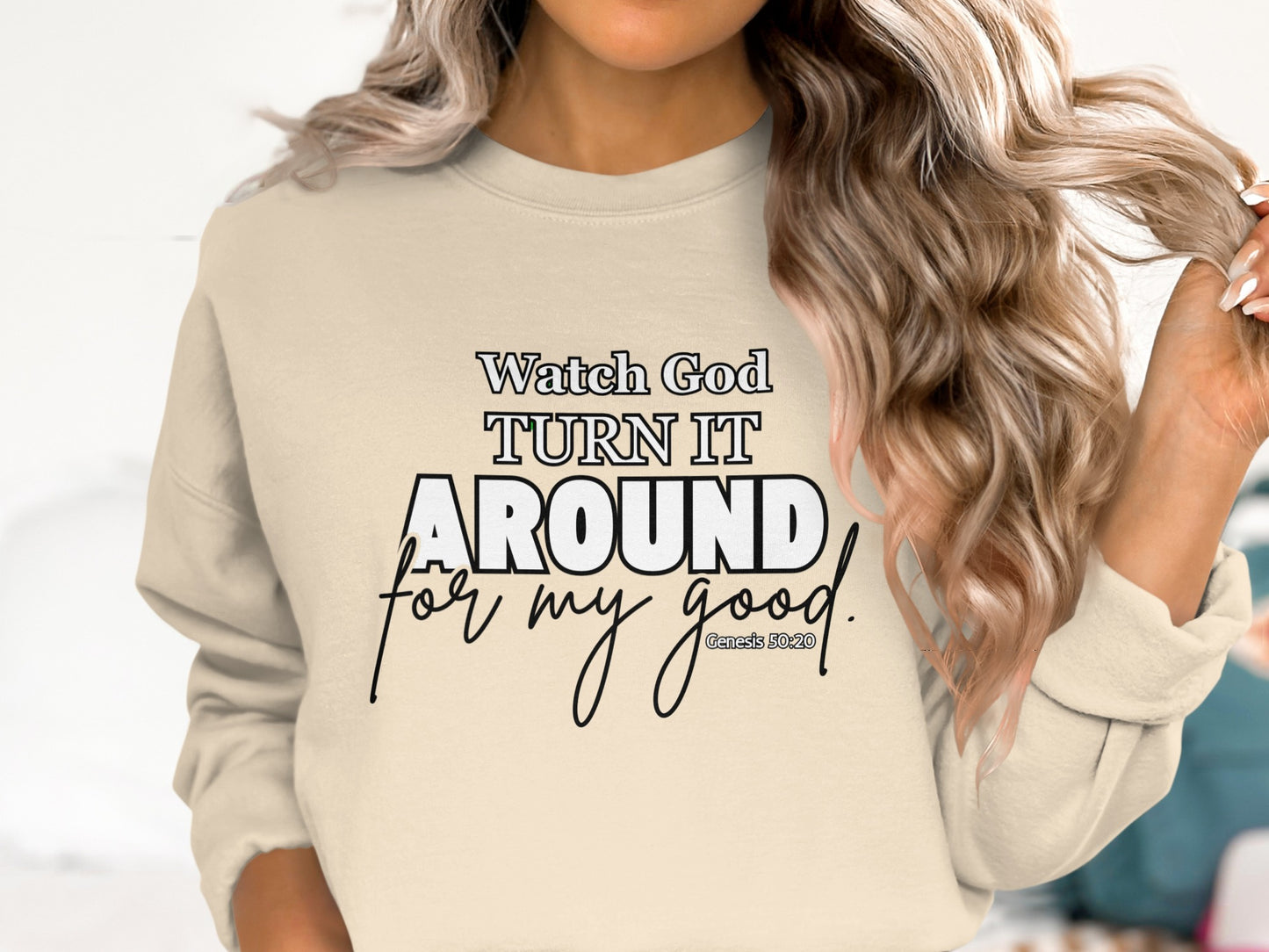 Watch God Turn It Around For My Good sweatshirt product type