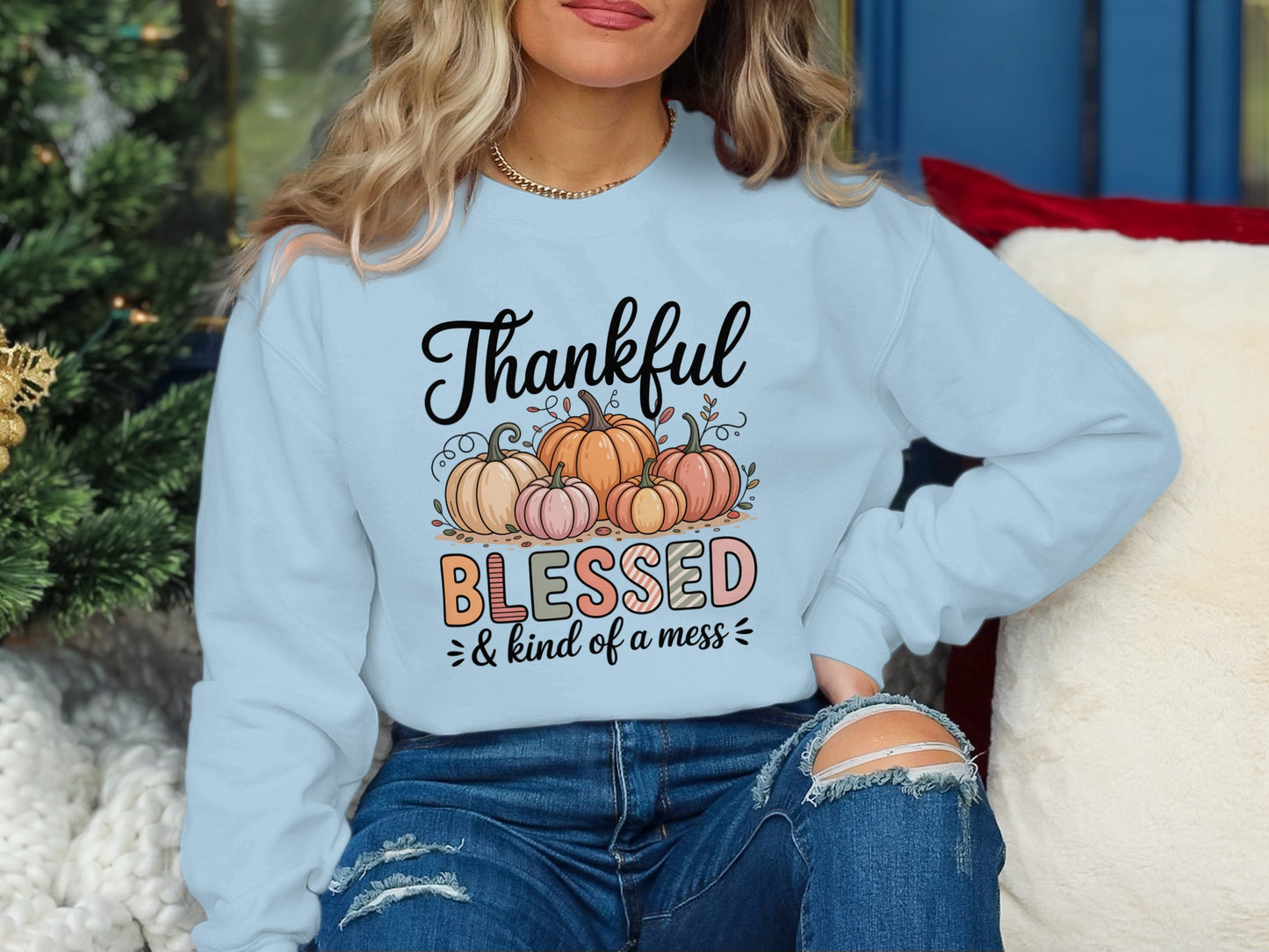 Thankful Blessed Kind of a Mess Sweatshirt