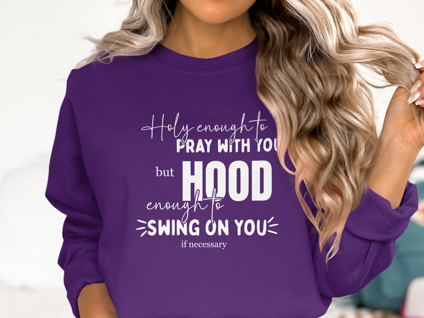 Holy Enough to Pray But Hood Enough to Swing Sweatshirt Product