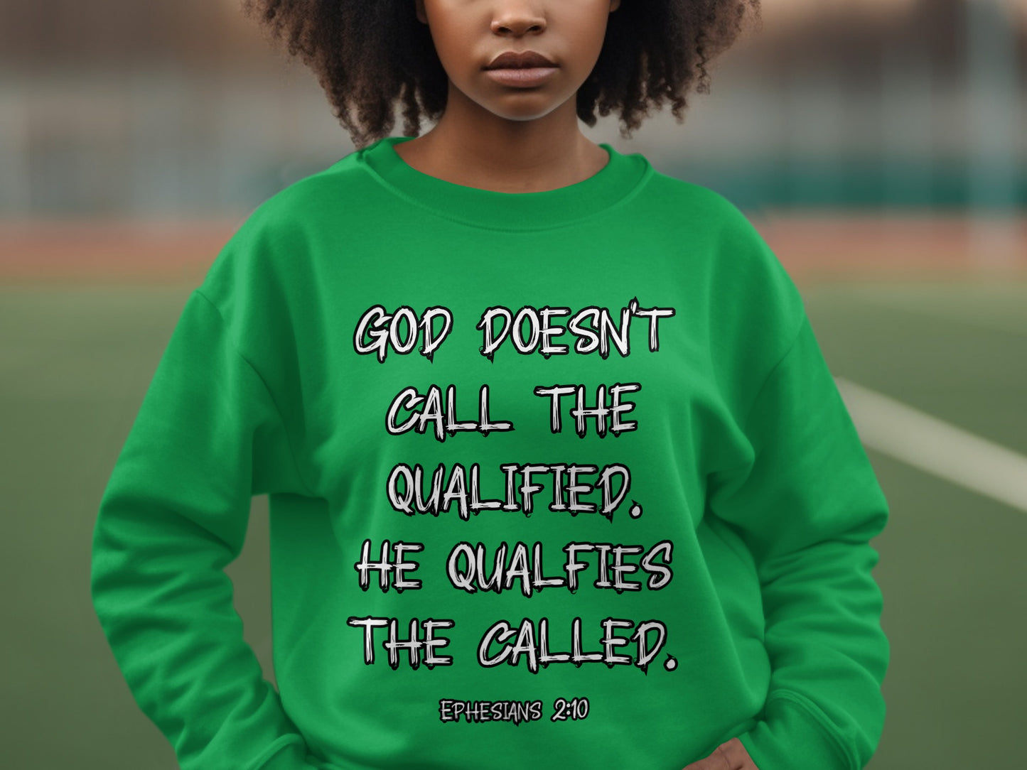 God Doesn't Call the Qualified Sweatshirt with Quote